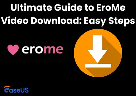 How to Get EroMe Video Downloaded 